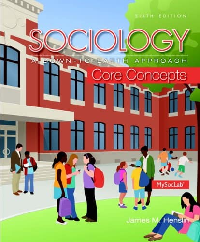 sociology A Down-to-Earth Approach core concepts 6e
