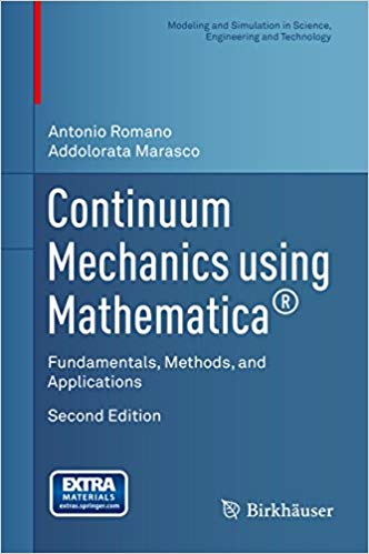 Continuum Mechanics using Mathematica: Fundamentals, Methods, and Applications (Modeling and Simulation in Science, Engineering and Technology) (2nd Edition) - eBook