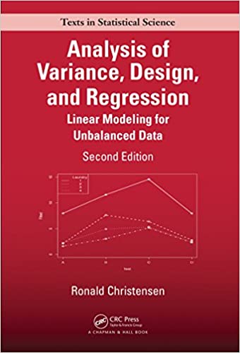 Analysis of Variance, Design, and Regression: Linear Modeling for Unbalanced Data (2nd Edition) eBook