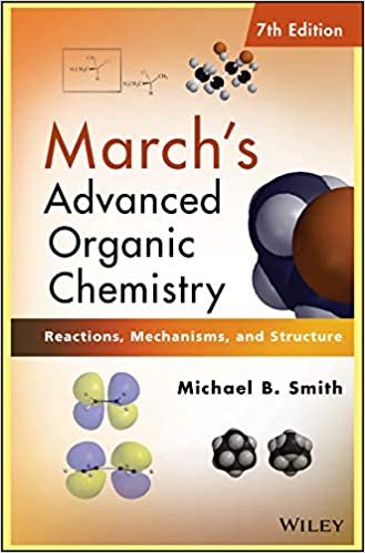 March's Advanced Organic Chemistry: Reactions, Mechanisms, and Structure (7th Edition) - eBoo