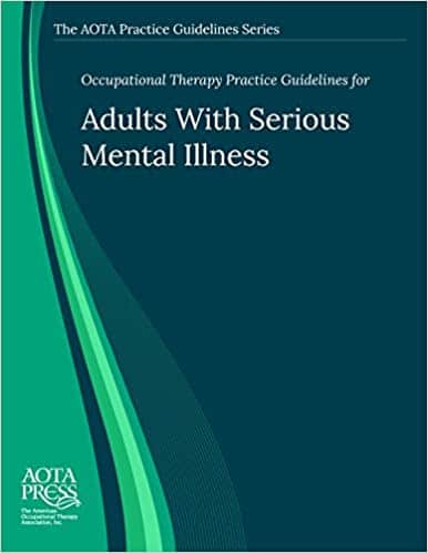 Occupational Therapy Practice Guidelines for Adults With Serious Mental Illness - eBook