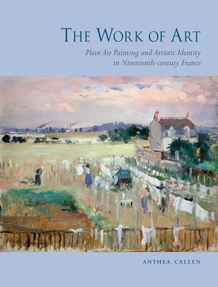The Work of Art: Plein Air Painting and Artistic Identity in Nineteenth-century France - eBook