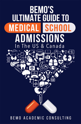 BeMo's Ultimate Guide to Medical School Admissions in the U.S. and Canada: Learn to Plan in Advance, Make Your Applications Stand Out, Ace Your CASPer Test and Master Your Multiple Mini Interviews - eBook