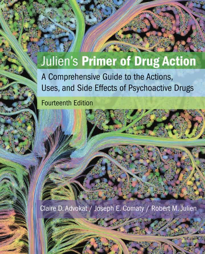 Julien's Primer of Drug Action: A Comprehensive Guide to the Actions, Uses, and Side Effects of Psychoactive Drugs (14th Edition) - eBook