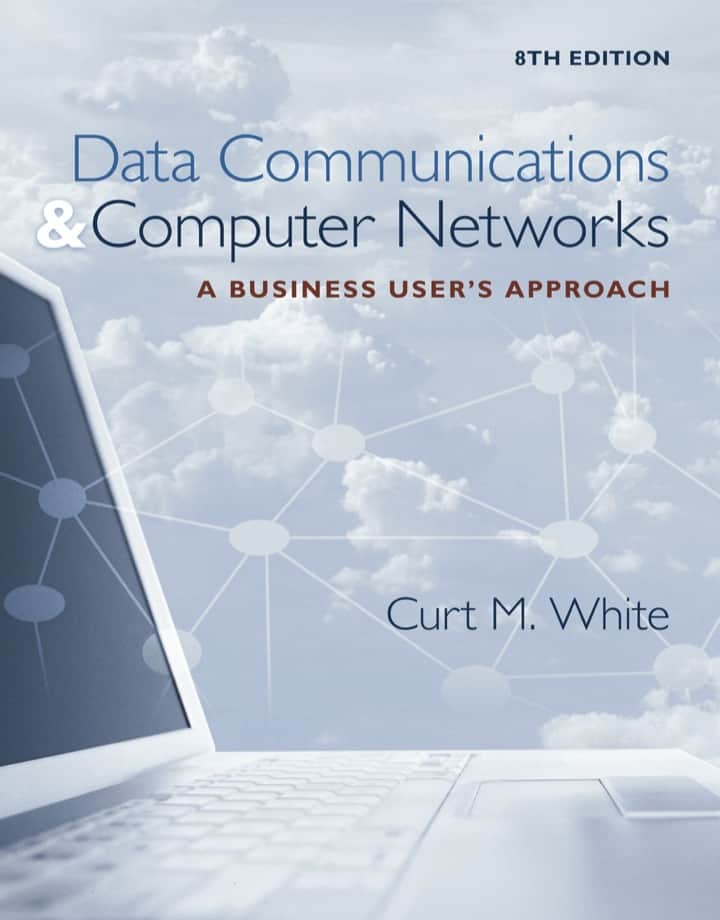 Data Communications and Computer Networks: A Business User's Approach (8th Edition) - eBook