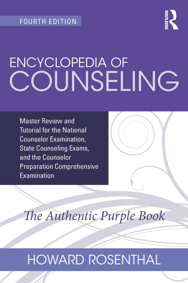 Encyclopedia of Counseling: Master Review and Tutorial for the National Counselor Examination, State Counseling Exams, and the Counselor Preparation Comprehensive Examination (4th Edition) - eBook