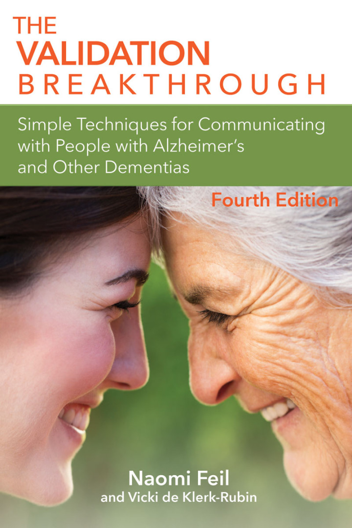 The Validation Breakthrough: Simple Techniques for Communication with People with Alzheimer’s and Related Dementias (4th Edition) - eBook